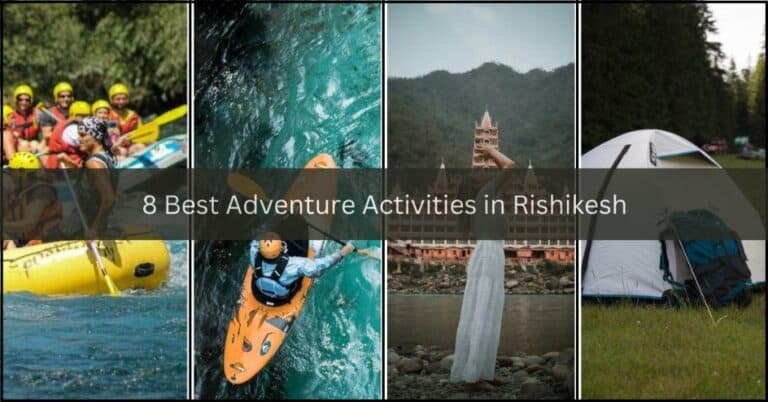 8 Best Adventure Activities in Rishikesh: Unleash Your Inner Thrill-Seeker