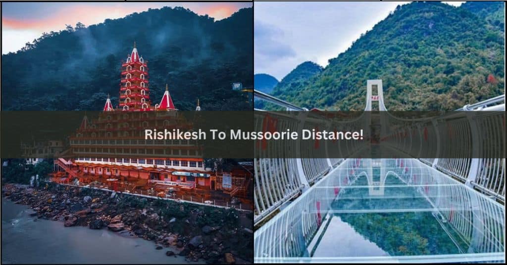 Rishikesh to Mussoorie Distance